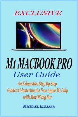 Libro Exclusive M1 Macbook Pro User Guide : An Exhaustive...