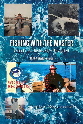 Fishing With The Master: Secrets Of The Master Revealed, De Lawson, Captain Roy. Editorial Xulon Pr, Tapa Blanda En Inglés