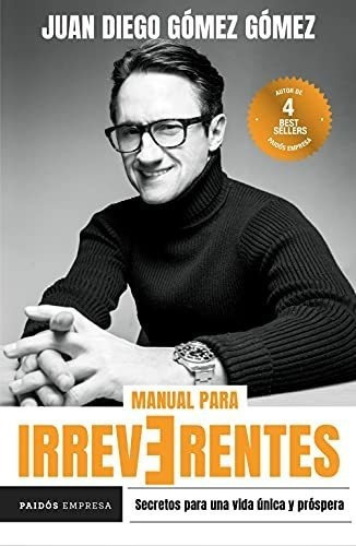 Manual Para Irreverentes - Gomez, Juan Diego