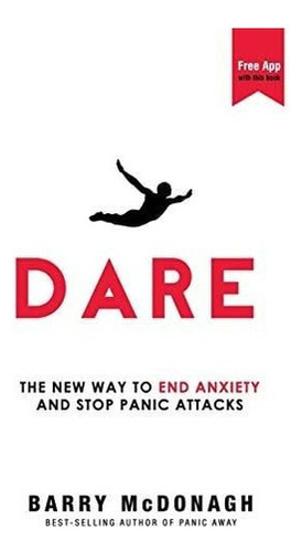 Libro: Dare: The New Way To End Anxiety And Stop Panic Attac