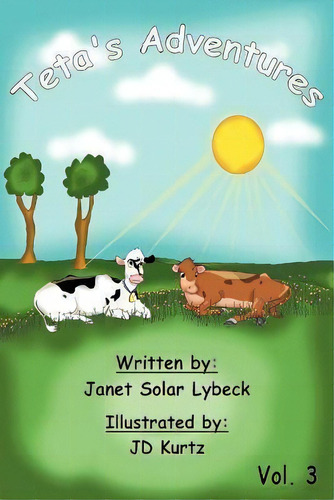 Teta's Adventures Vol 3, De Janet Solar Lybeck. Editorial Ez Print It Publishing, Tapa Blanda En Inglés