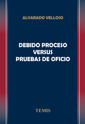 Debido Proceso Versus Pruebas De Oficio, De Adolfo Alvarado Velloso. Serie 3504777, Vol. 1. Editorial Temis, Tapa Blanda, Edición 2004 En Español, 2004