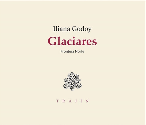 Glaciares, De Iliana Godoy. Editorial Trajín, Tapa Blanda En Español, 2017