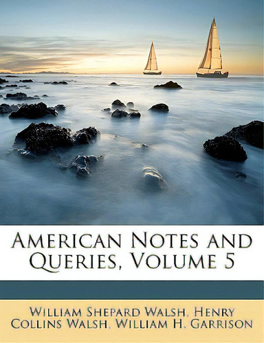 American Notes And Queries, Volume 5, De Walsh, William Shepard. Editorial Nabu Pr, Tapa Blanda En Inglés