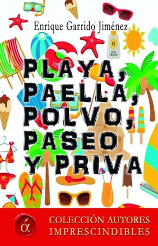 Libro: Playa, Paella, Polvo, Paseo Y Priva. Enrique Garrido.