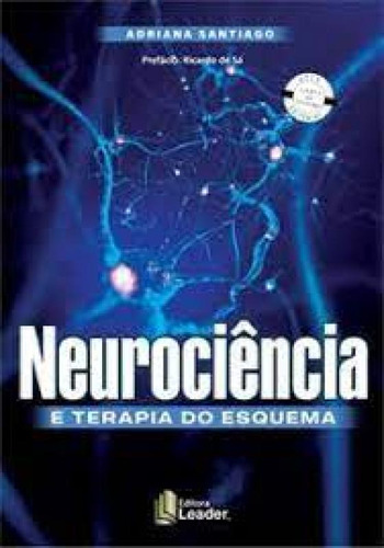 Neurociência e Terapia do Esquema, de Adriana Santiago. Editora LEADER, capa mole em português