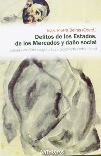 Delitos De Los Estados De Los Mercados Y Daños, De Iñaki Rivera. Editorial Anthropos (w), Tapa Blanda En Español