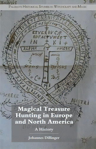 Magical Treasure Hunting In Europe And North America : A History, De J. Dillinger. Editorial Palgrave Macmillan, Tapa Dura En Inglés