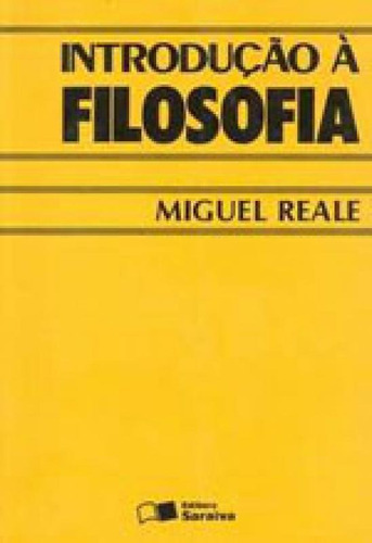 Introdução À Filosofia - 4ª Edição De 2012, De Reale, Miguel. Editora Saraiva Jur, Capa Mole, Edição 4ª Edição - 2002 Em Português