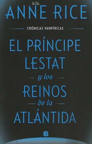 Príncipe Lestat Y Los Reinos De La Atlántida - Rice, Anne