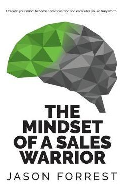 Libro The Mindset Of A Sales Warrior : Unleash Your Mind,...