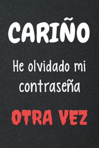 Libro: Cariño He Olvidado Mi Contraseña: Cuaderno De Contras