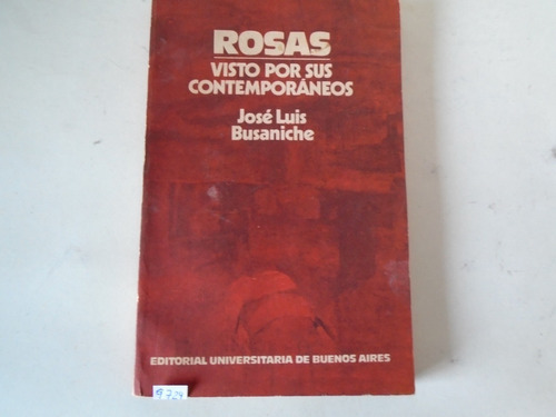 Rosas - Visto Por Sus Contemporáneos - José Luis Busaniche