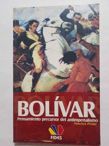 Bolivar. Pensamiento Precursor Del Antimperialismo.  Libro.
