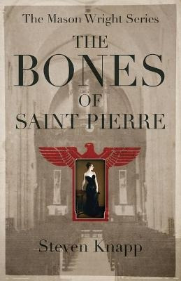 The Bones Of St. Pierre - Steven Knapp