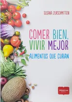 Comprar Comer Bien Vivir Mejor Alimentos Que Curan Nuevo
