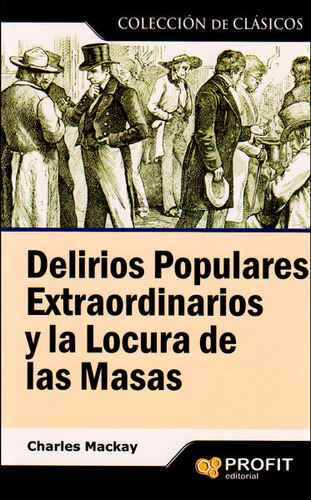 Delirios Populares Extraordinarios Y La Locura De Las Masas