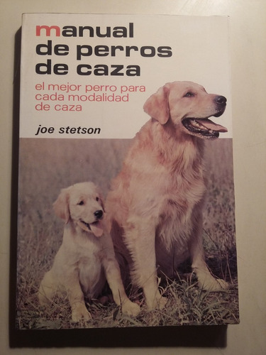 Manual De Perros De Caza  Joe Stetson