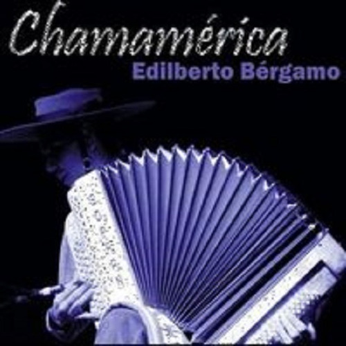 Cd - Edilberto Bergamoo - Chamamérica