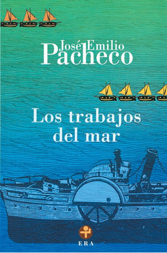 Los trabajos del mar: Poemas 1979-1983, de PACHECO JOSE EMILIO. Editorial Ediciones Era en español, 2007