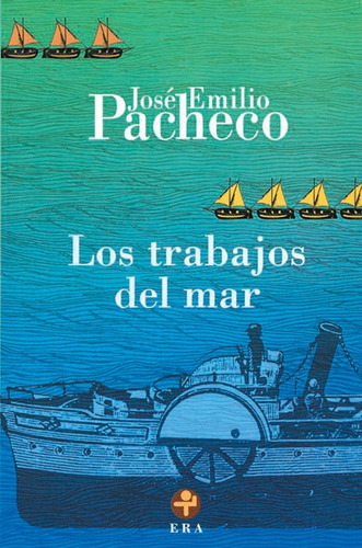 Los trabajos del mar: Poemas 1979-1983, de PACHECO JOSE EMILIO. Editorial Ediciones Era en español, 2007