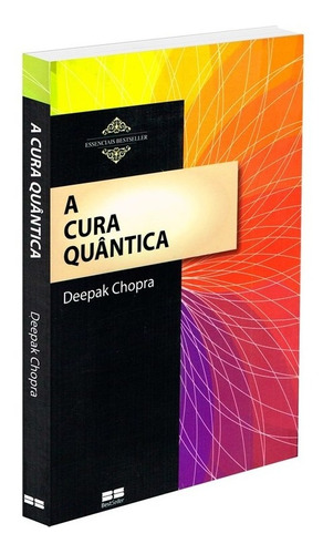 A cura quântica, de Chopra, Deepak. Essenciais Bestseller Editorial Editora Best Seller Ltda, tapa mole en português, 2013
