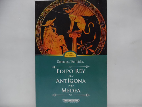 Edipo Rey / Antígona / Medea / Sófocles / Eurípides