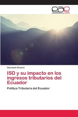 Libro Isd Y Su Impacto En Los Ingresos Tributarios Del Ec...