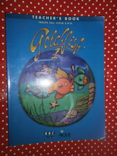 Goldfish 1 Teacher's Book Aique Inglés 2° Ciclo Egb Exc Est!