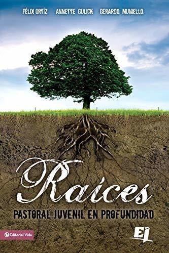 Libro : Raices Pastoral Juvenil En Profundidad...