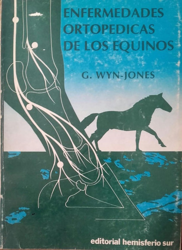 Enfermedades Ortopédicas de los Equinos, de WYN-JONES, G.. Editorial Hemisferio Sur, tapa blanda en español, 2015