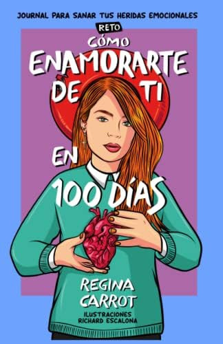 Cómo Enamorarte De Ti En 100 Días (reto): Journal Tus, De Carrot, Regina. Editorial Oem, Tapa Blanda En Español