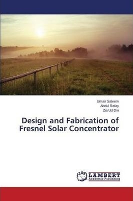 Design And Fabrication Of Fresnel Solar Concentrator - Sa...