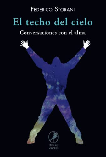 El Techo Del Cielo: Conversaciones Con El Alma