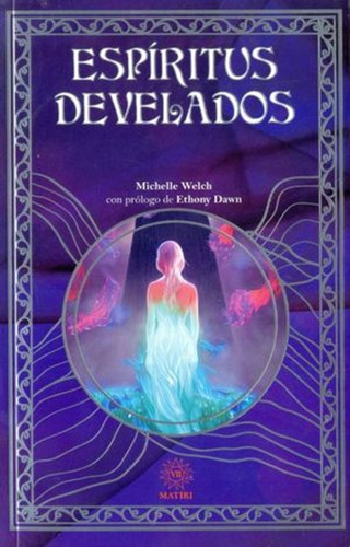 Espiritus Develados - Michelle Welch - Comunite Vivos/muerto