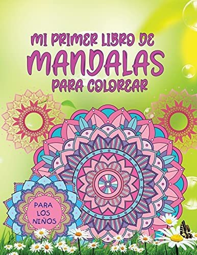 Mi Primer Libro De Mandalas Para Colorear: Increíble Libro P