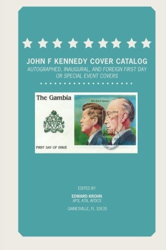 John F Kennedy Cover Catalog Autographed, Inaugural And Fore