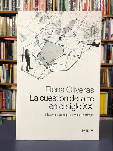 La Cuestión Del Arte En El Siglo Xxi - Oliveras - Paidós