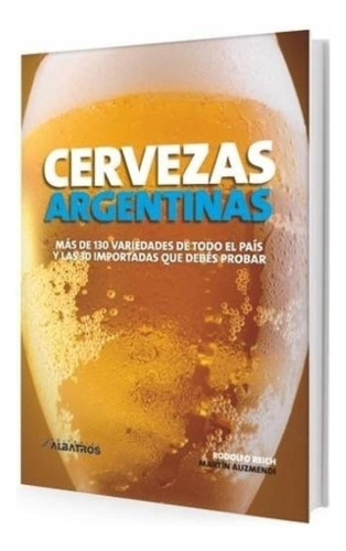 Libro Cervezas Argentinas - Mas De 130 Variedades De Todo El