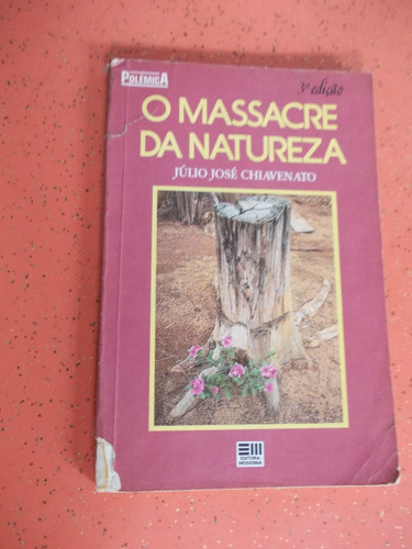 O Massacre Da Natureza - Coleção Polêmica