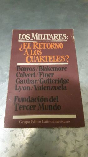 Barros Y Otros / Los Militares  El Retorno A Los Cuarteles ?