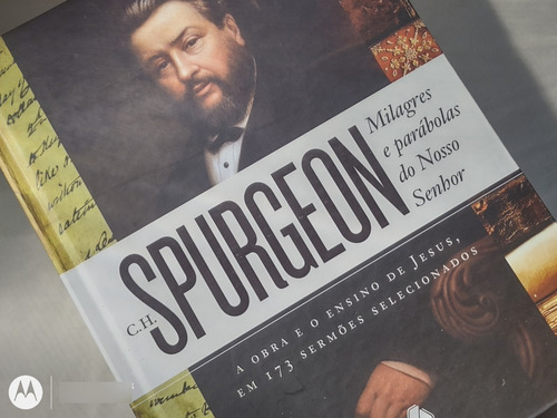 Charles Spurgeon:  Milagres E Parábolas Do Nosso Senhor. A Obra E O Ensino De Jesus, Em 173 Sermões Selecionados