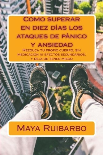 Libro : Como Superar En Diez Días Los Ataques De Pánico  