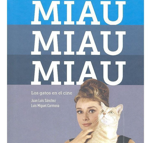 Miau, miau, miau. Los gatos en el cine, de CARMONA,LUIS MIGUEL. Editorial DIABOLO EDICIONES, tapa dura en español