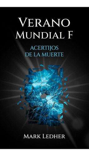 Verano mundial F.Acertijos de la muerte: No, de Mark Ledher., vol. 1. Editorial Independiente, tapa pasta blanda, edición 1 en español, 2022