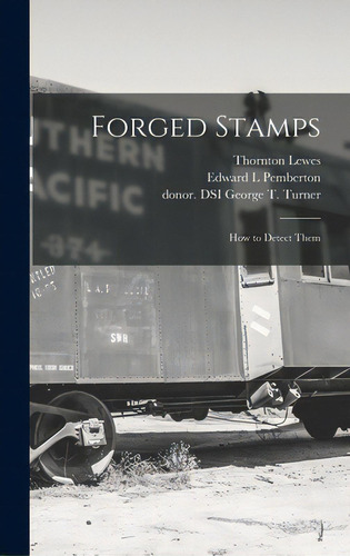 Forged Stamps: How To Detect Them, De Lewes, Thornton. Editorial Legare Street Pr, Tapa Dura En Inglés