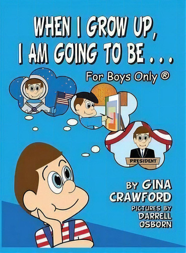 When I Grow Up, I Am Going To Be. . . For Boys Only (r), De Gina Crawford. Editorial Bellissima Publishing, Tapa Dura En Inglés