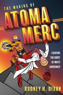 Libro The Making Of Atoma Merc : Fighting The Ghost Of Wh...