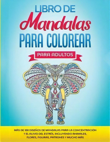 Libro De Mandalas Para Colorear Para Adultos : Mas De 100 Disenos De Mandalas Para La Concentraci..., De Gs Fun Activity. Editorial G.s Publishing, Tapa Blanda En Español