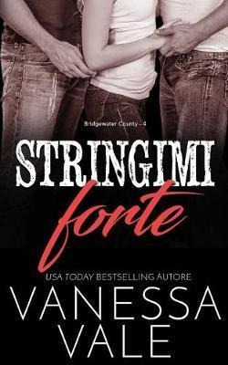 Stringimi Forte - Vanessa Vale